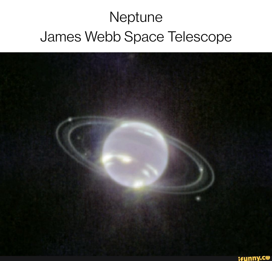 Neptune James b Space Telescope iFunny