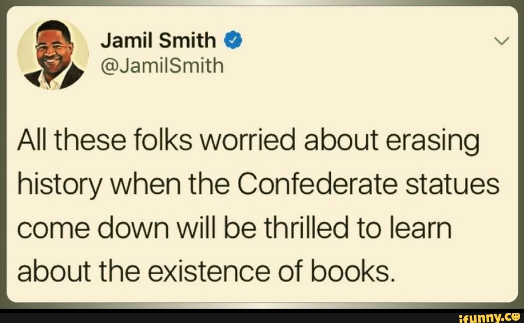 All these folks worried about erasing history when the Confederate statues come down will be