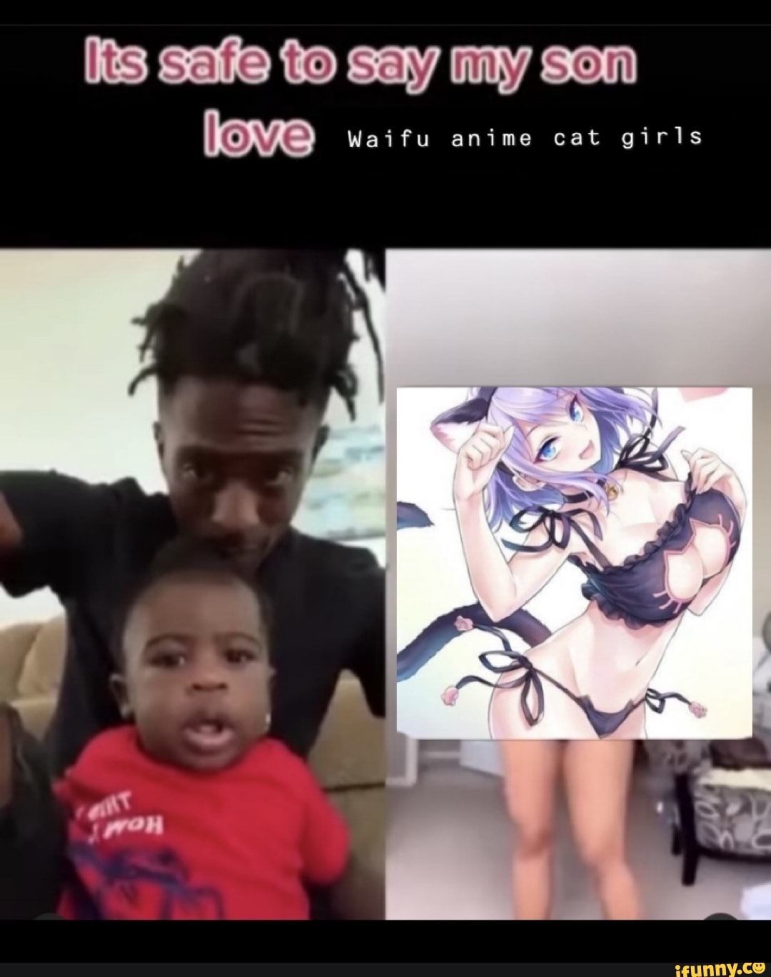 Its Satie fo Say Miy Son
Waifu anime cat girls