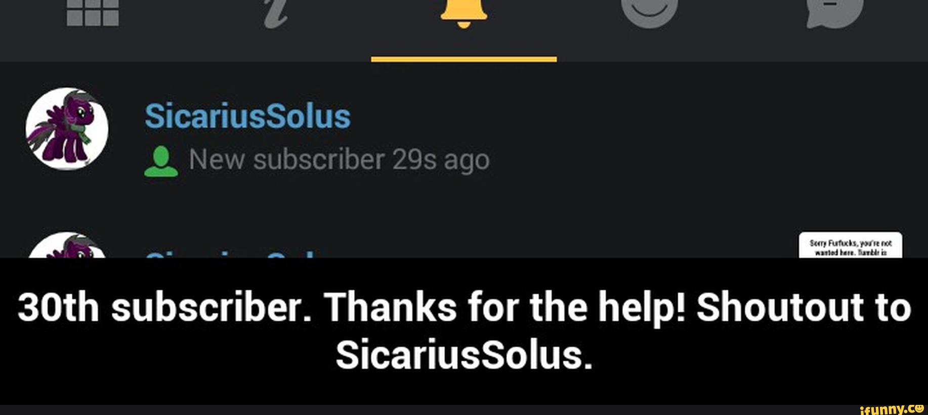 30th subscriber. Thanks for the help! Shoutout to
SicariusSqus. - 30th subscriber. Thanks for the help! Shoutout to SicariusSolus.
