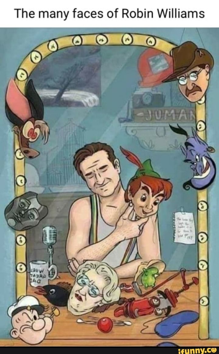 The many faces of Robin Williams WE - iFunny