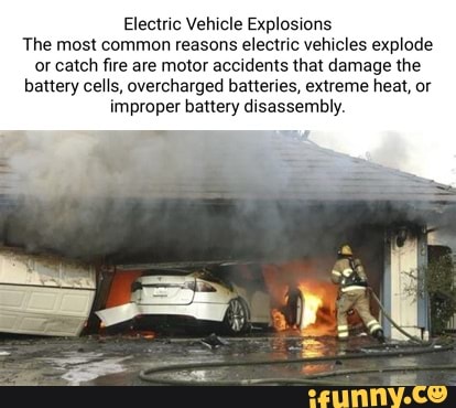 Electric Vehicle Explosions The Most Common Reasons Electric Vehicles