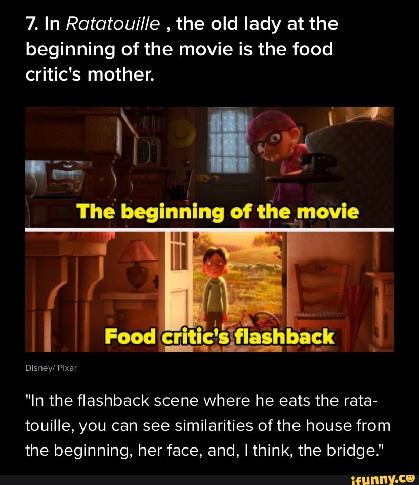 7. In Ratatouille , the old lady at the beginning of the movie is the