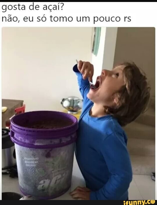 gosta açaí?
não, eu só tomo um pouco rs