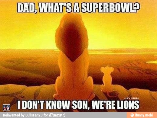 IDON'T KNOW SON, WE'RE LIONS