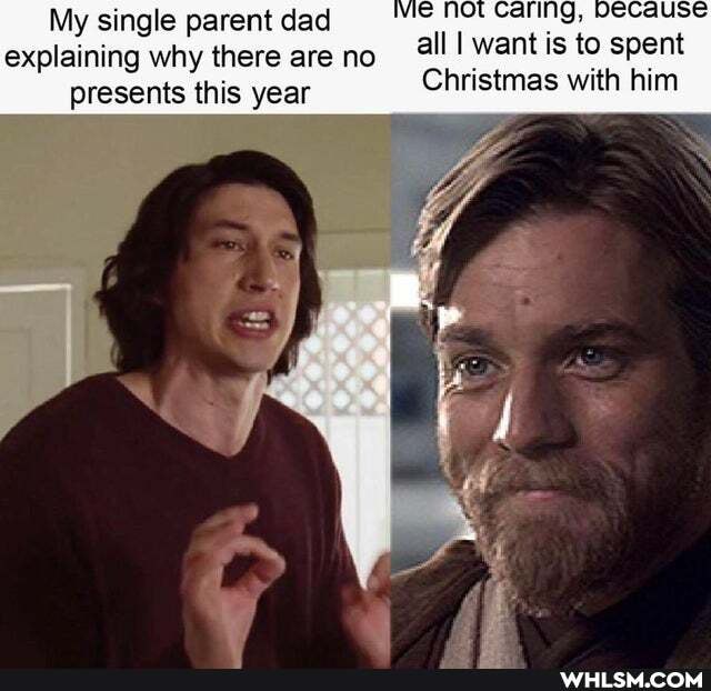 My single parent dad explaining why there are no presents this year
all I want is to spent
Christmas with him