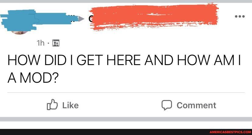 th:
HOW DID GET HERE AND HOW AM I I A MOD?
Like Comment