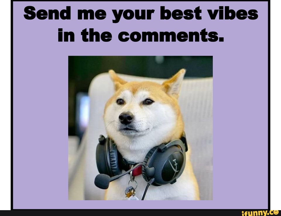 Send me your best vibes in the comments.