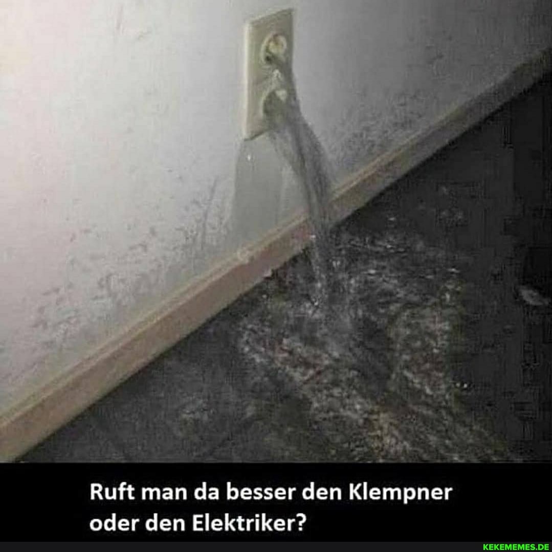 Ruft man da besser den Klempner oder den Elektriker?