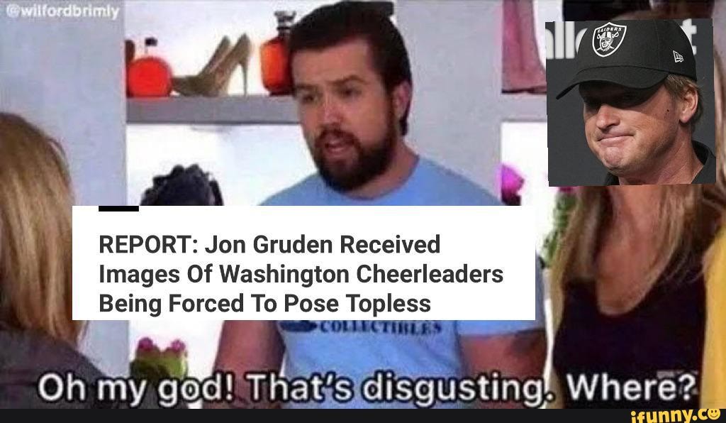 Report Jon Gruden Received Images Of Washington Cheerleaders Being Forced To Pose Topless Oh My