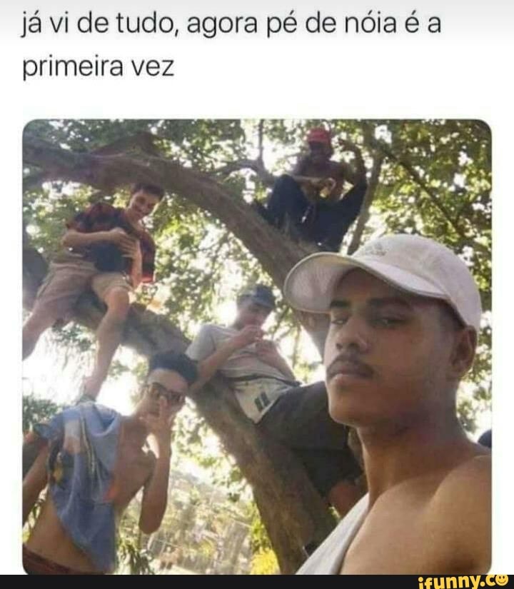 já vi de tudo, agora pé de nó
primeira vez