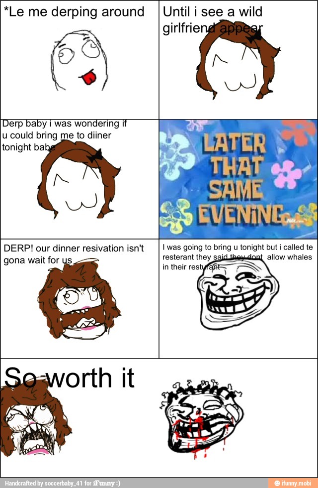 I Derp baby i was wondering i
DERP! our dinner resivation isn't I! was going to bring u sen but i called te