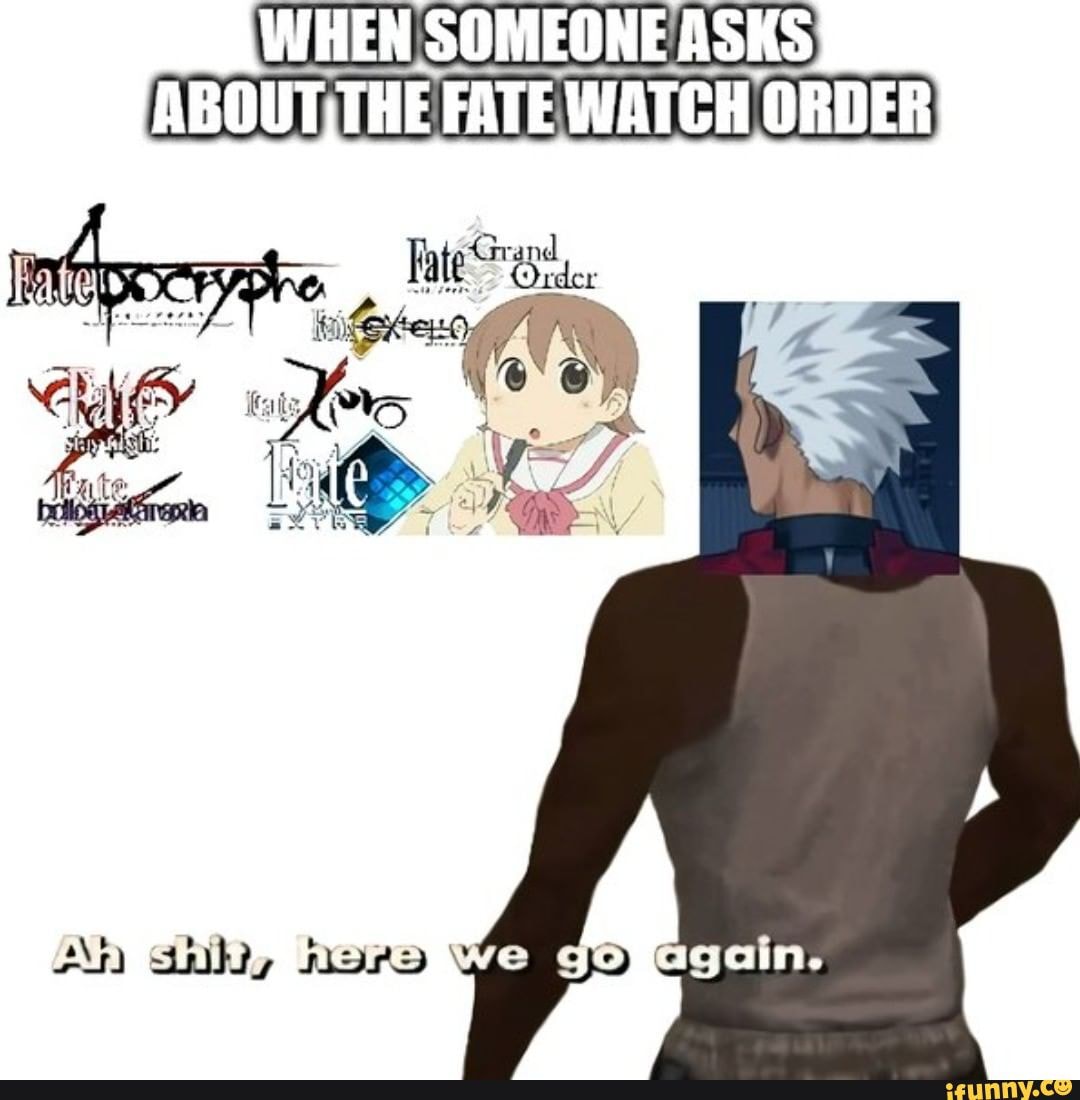 WHEN SOMEONE ASKS ABOUT THE <b>FATE</b> WATCH ORDER An mshityiere my.