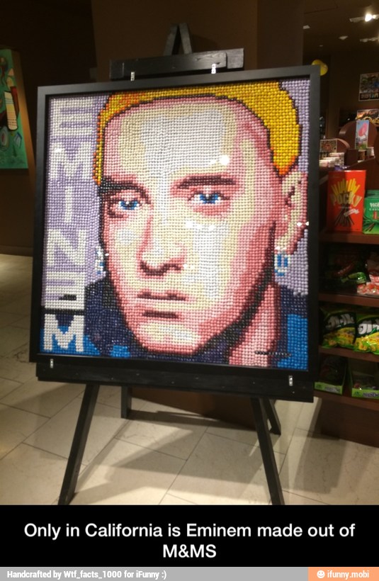 Only in California is Eminem made out of
LYE ES} - Only in California is Eminem made out of M&MS
