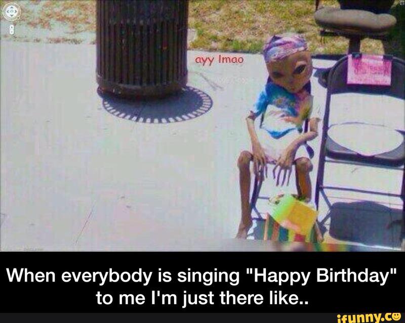 When everybody is singing "Happy Birthday" to me I'm just there like.. - When everybody is singing "Happy Birthday" to me I'm just there like..