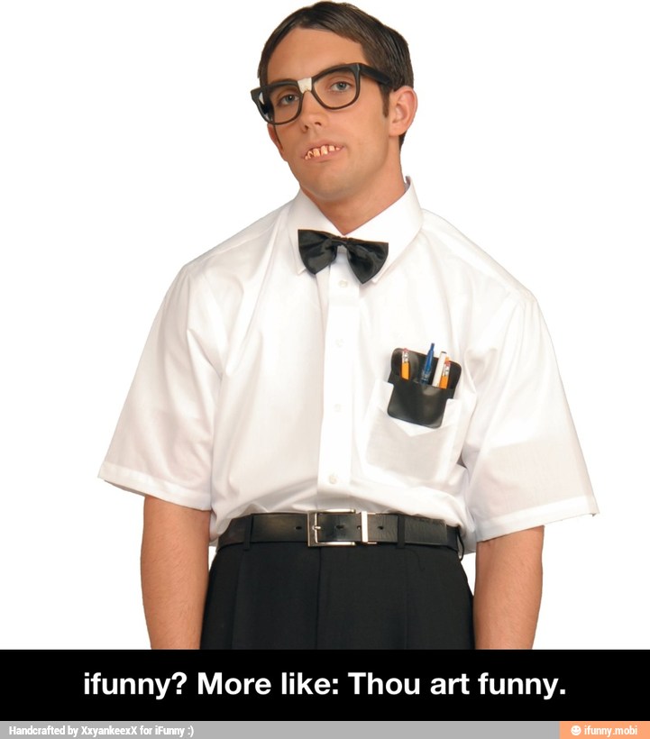 ifunny? More like: Thou art funny. - ifunny? More like: Thou art funny.