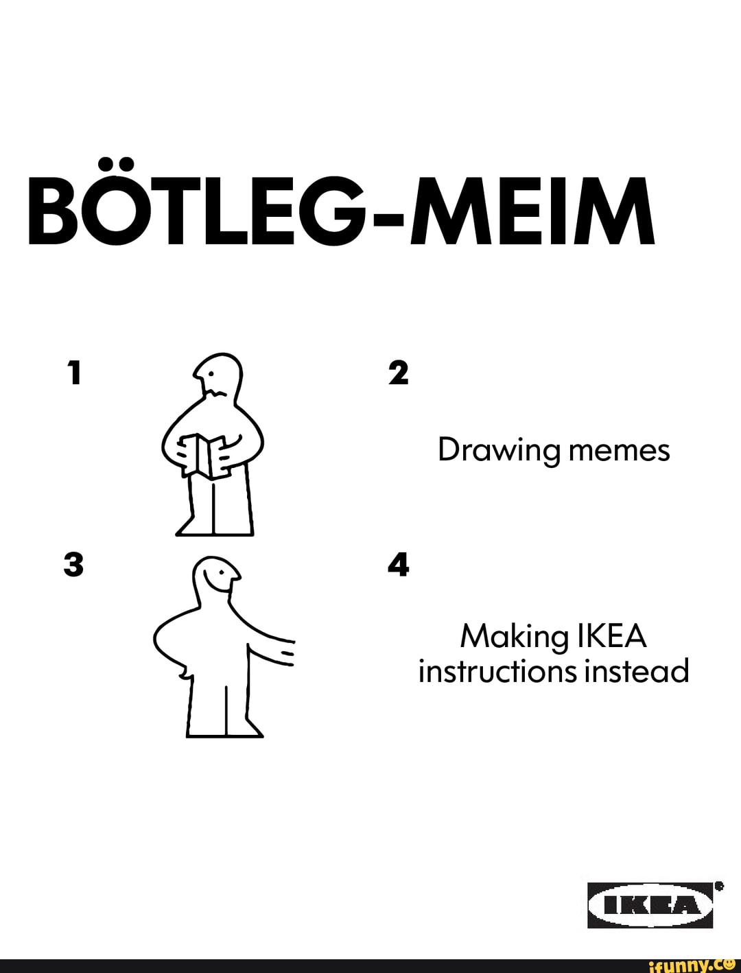BOTLEG-MEIM Drawing memes Making IKEA instructions instead - iFunny