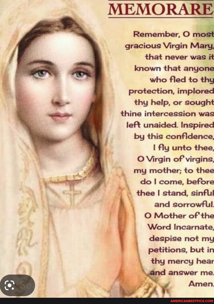 MEMORARE Remember, O most gracious Virgin Mary, that never was it known ...