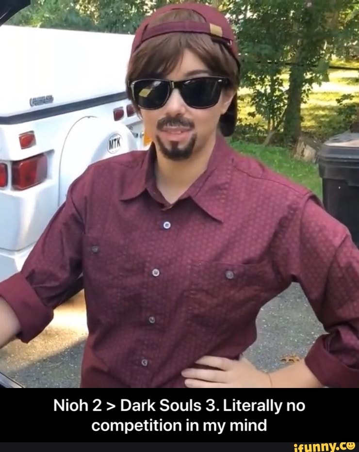 Nioh 2 Dark Souls 3. Literally no
competition in my mind - Nioh 2 > Dark Souls 3. Literally no competition in my mind