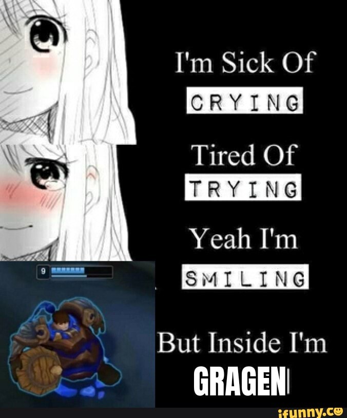 I'm Sick Of
CRYING
Tired Of
TRYING
Yeah I'm
SMILING
But Inside I'm
GRAGENI