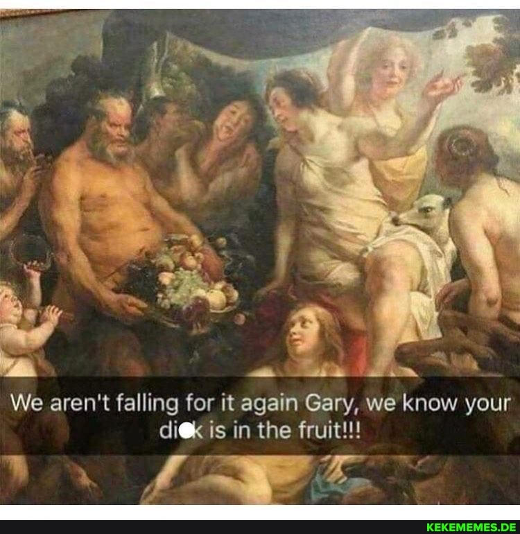 \ \
AD
We aren't falling for it again Gary, we know your dick is in the fruit!!!