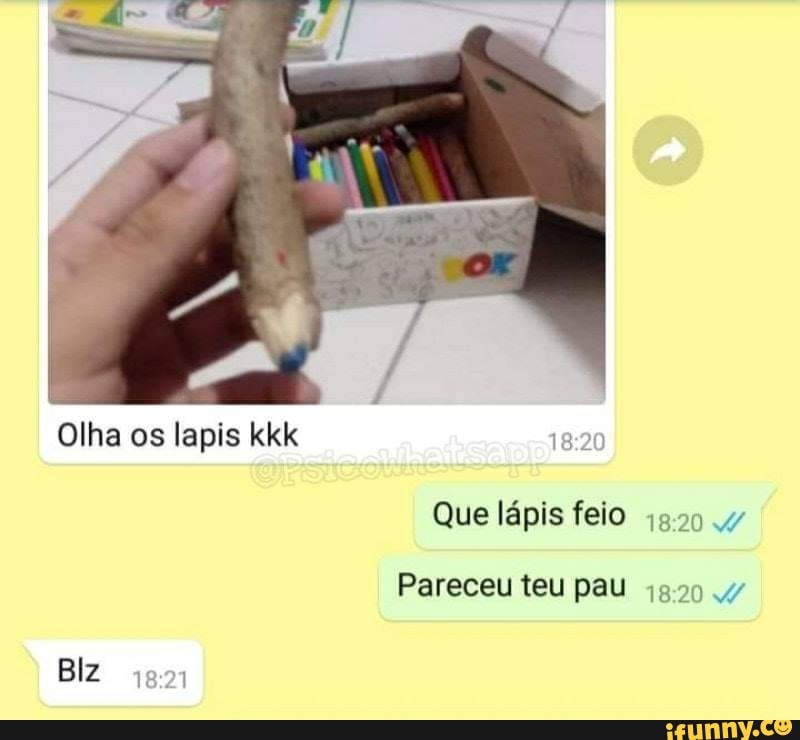 Olha os lapis kkk
Biz
Que lépis feio
Pareceu teu pau