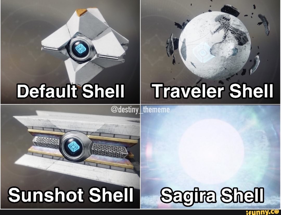 Default Shell Traveler Shell Sunshot Shell Sagira Shell - iFunny