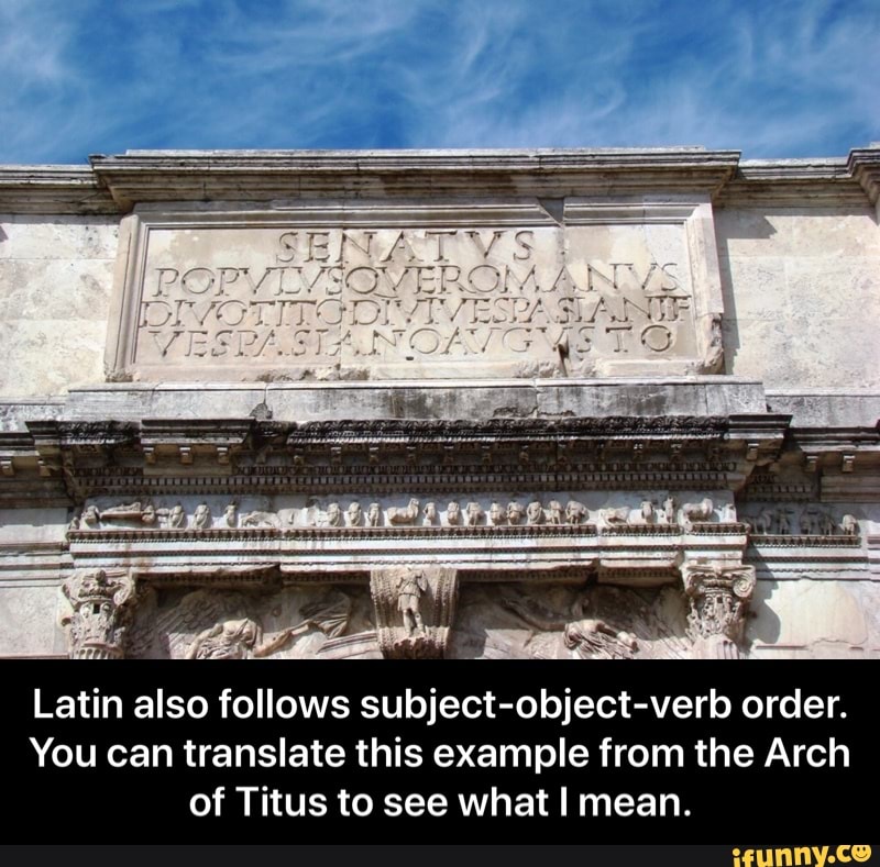 Pass a
Latin also follows subject-object-verb order.
You can translate this example from the Arch
of Titus to see what I mean. - Latin also follows subject-object-verb order. You can translate this example from the Arch of Titus to see what I mean.