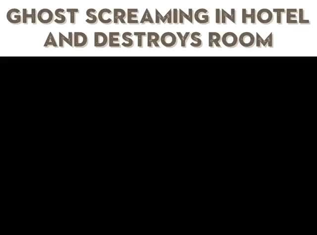 Ghost Screaming In Hotel And Destroys Room