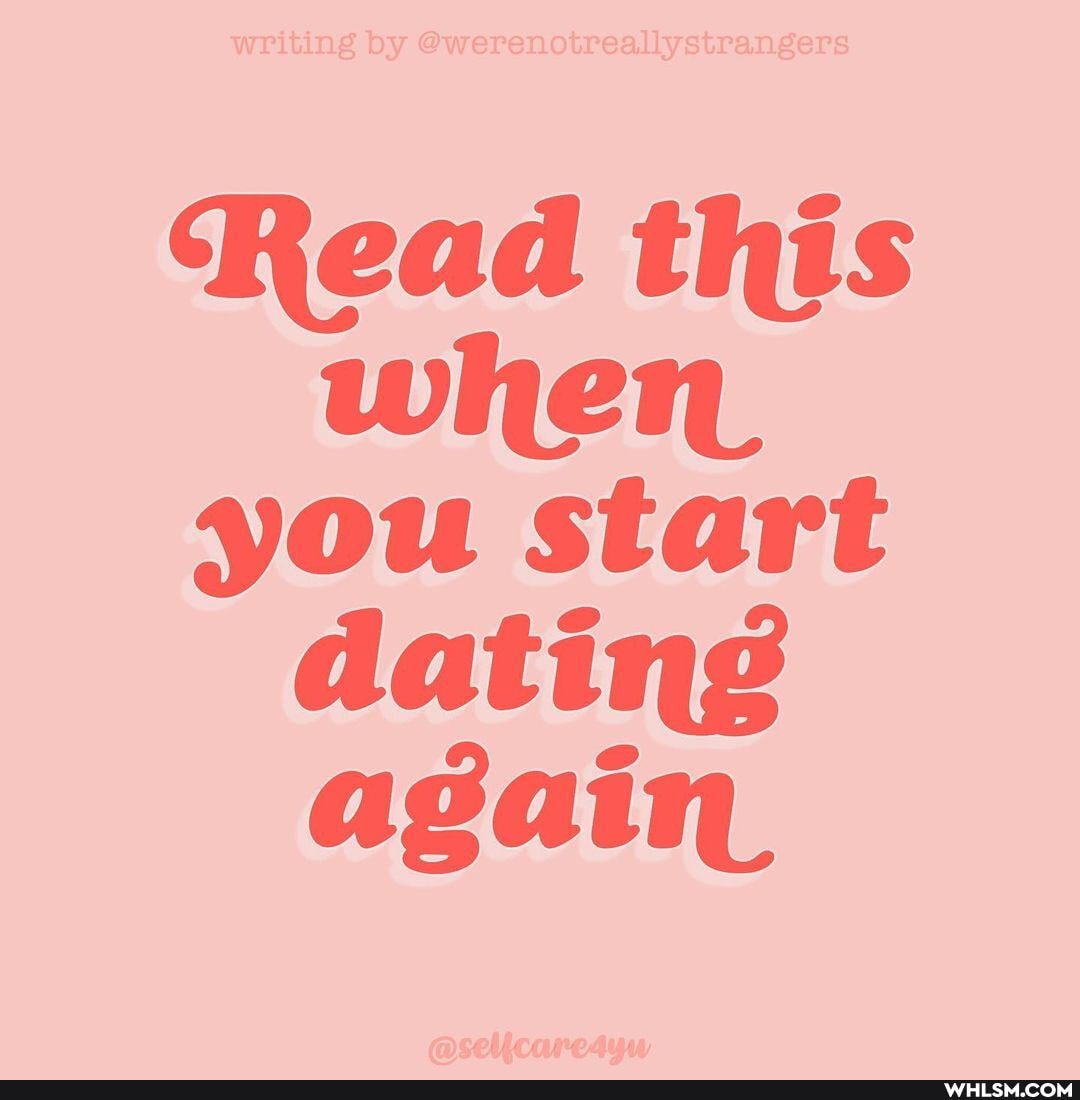 Read this you start dating
again.