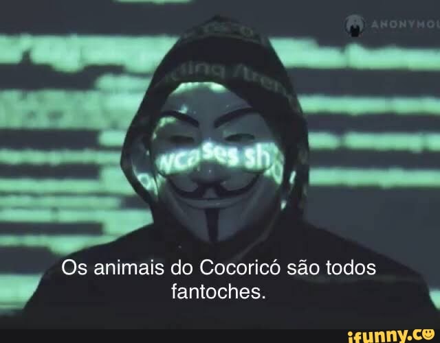Os animais do Cocoricó são todos
ol fantoches. E