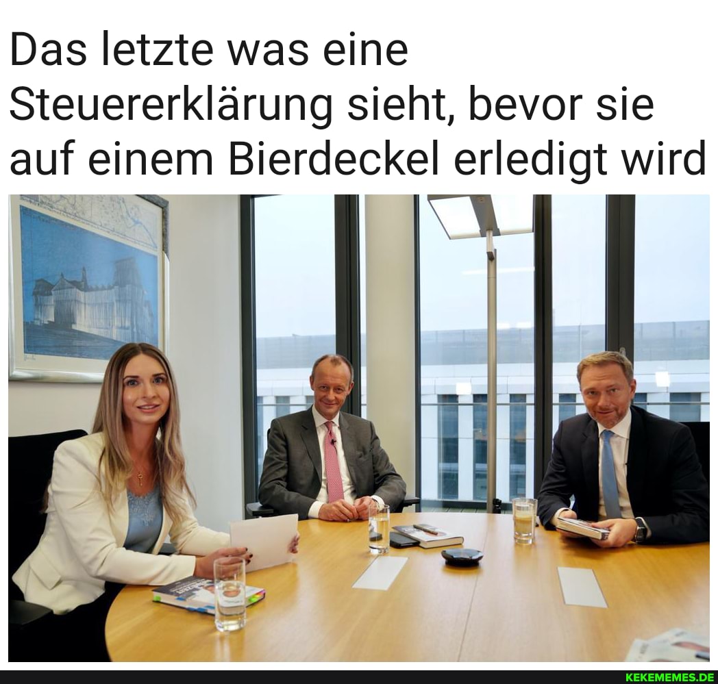 Das letzte was eine
Steuererklärung sieht, bevor sie auf einem Bierdeckel erledigt wird