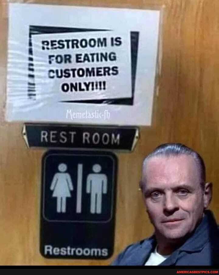 RESTROOM IS FOR EATING
CUSTOMERS
Restrooms