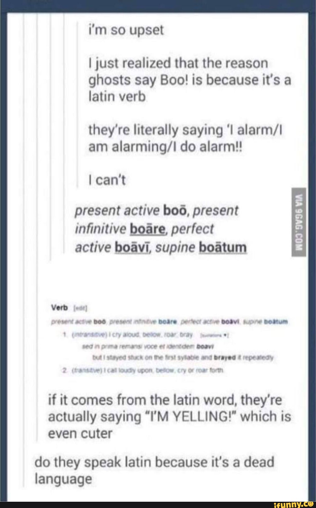 I'm SO upset I just realized that the reason ghosts say Boo! is because