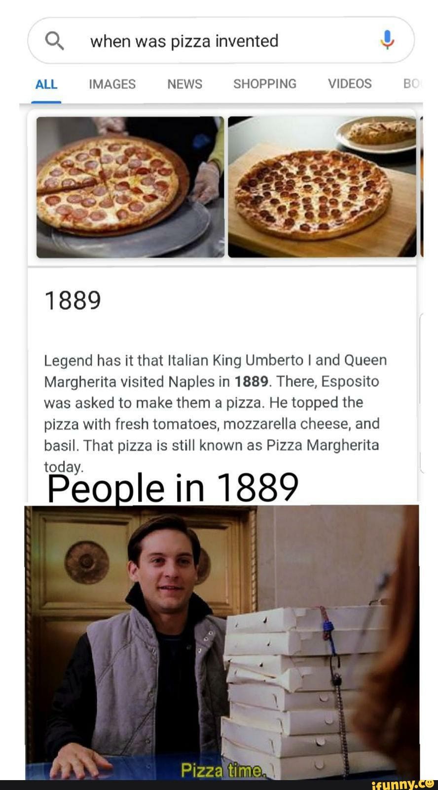 When was pizza invented ALL IMAGES NEWS SHOPPING VIDEOS 1889 Legend has