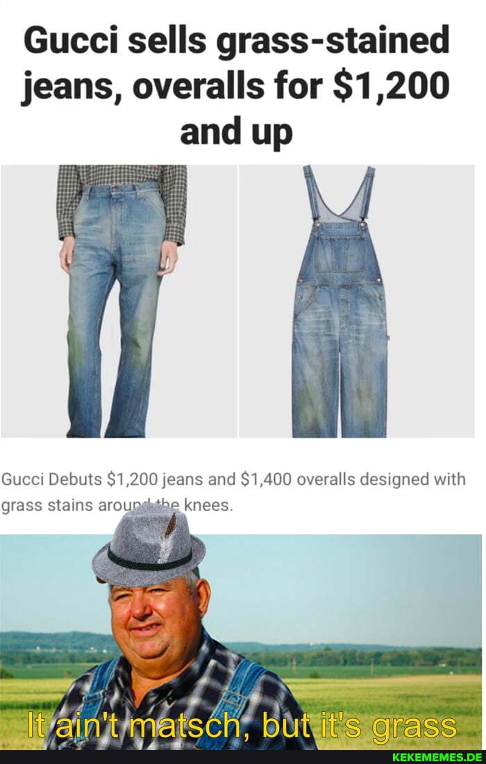 Gucci sells grass-stained jeans, overalls for $1,200 and up
Gucci Debuts $1,200 jeans and $1,400 overalls designed with grass stains aroupiabe knees.