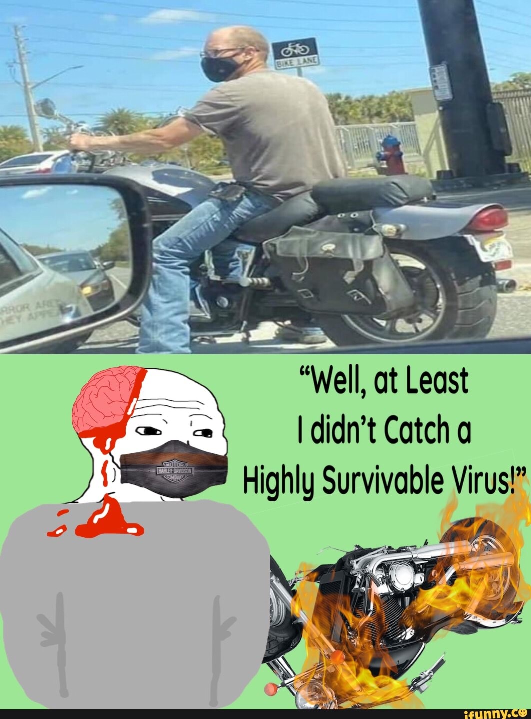 "Well, at Least
I didn't Catch a
Highly Survivable Virus!"