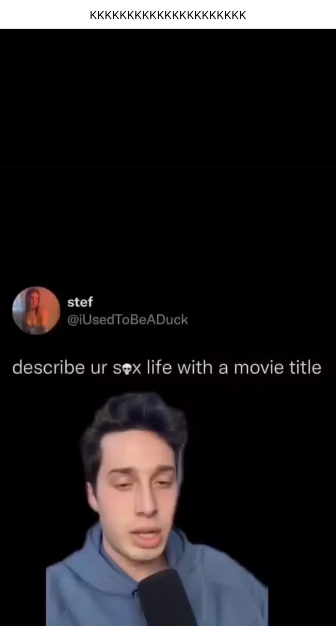 KKKKKKKKKKKKKKKKKKKKK stef describe ur sex life with a movie title - iFunny  Brazil