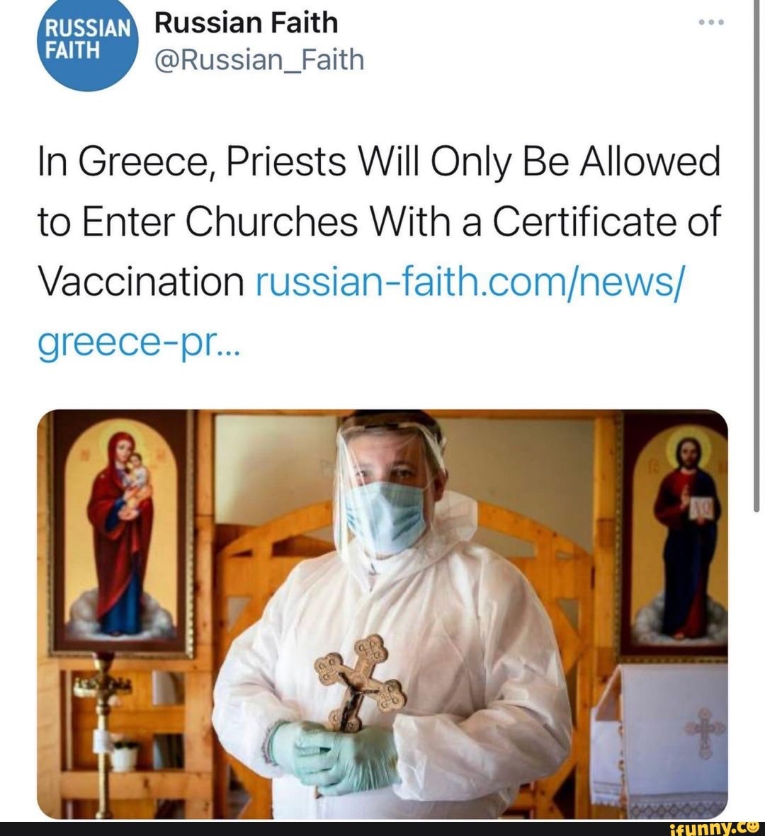 Russian Russian Faith
FAITH @Russian_Faith
In Greece, Priests Will Only Be Allowed to Enter Churches With a Certificate of
Vaccination
greece-pr...