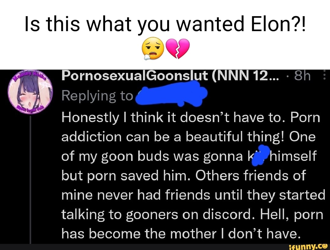 Is this what you wanted Elon?! OD PornosexualGoonslut (NINN 12... Replying  to Honestly I think