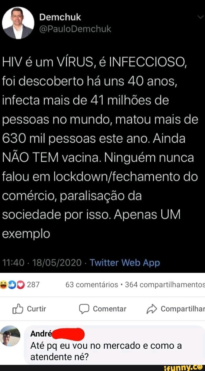 11:40 [05/2020
Twitter Web App
o DO 287 63 comentários 364 compartilhamentos
oe Curtir (© comentar A) Compartilhar
André
Até pq eu vou no mercado e como a
atendente né?