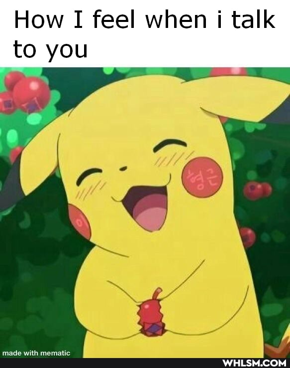 How I feel when i talk to you