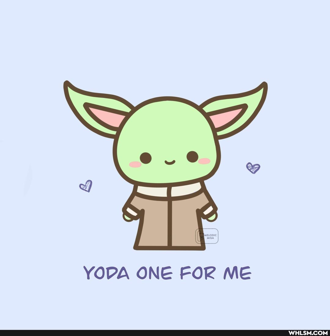 YODA ONE FOR ME