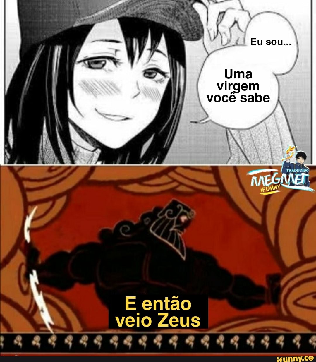 virgem
você
Eusou...
Uma
E então veio Zeus