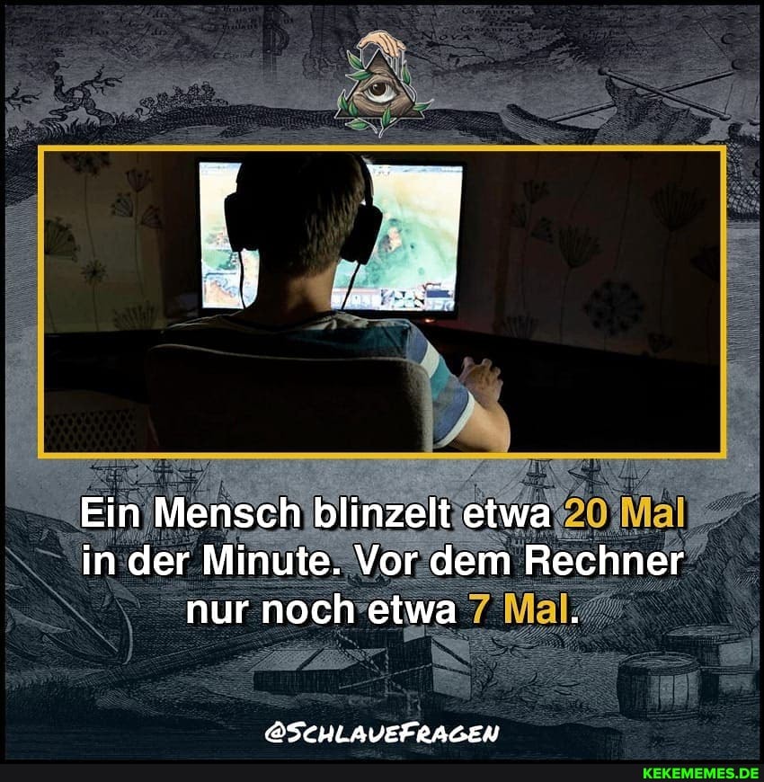 Ein Mensch blinzelt etwa in der Minute. Vor dem Rechner nur noch etwa
OScCCHLAVEFRAGEN
