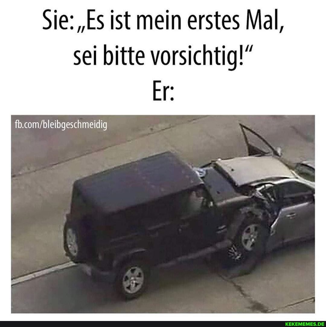 Sie: "Es ist mein erstes Mal, sei bitte vorsichtig