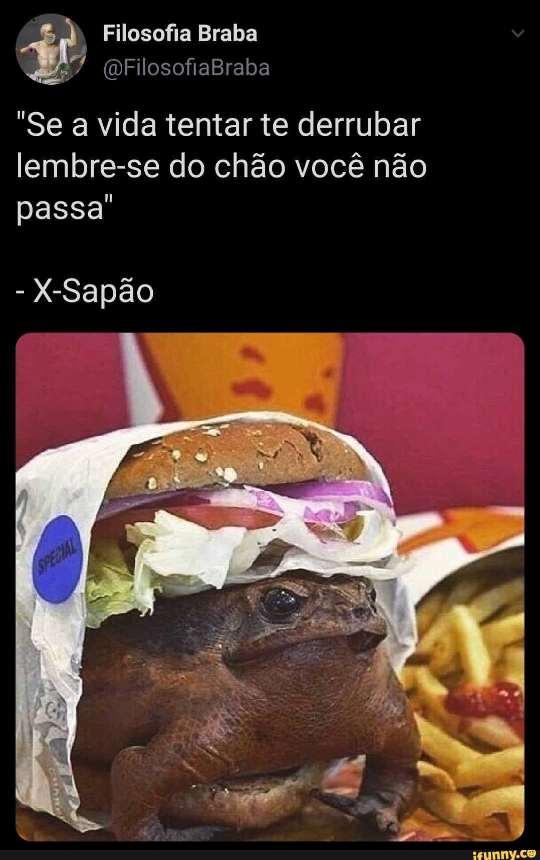 "Se a vida tentar te derrubar
lembre-se do chao vocé nao
passa'