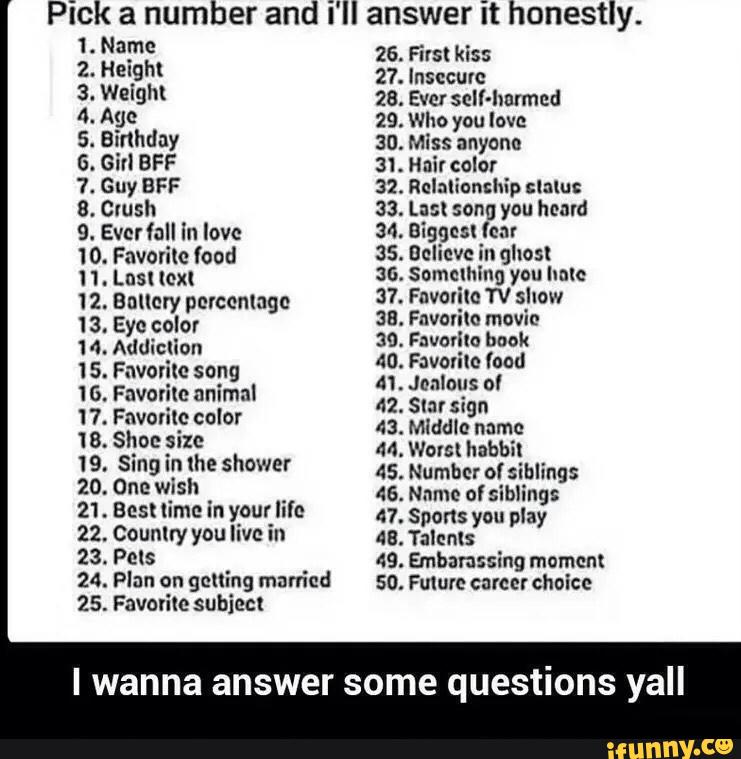 Pick a number and i'll answer it honestly. 