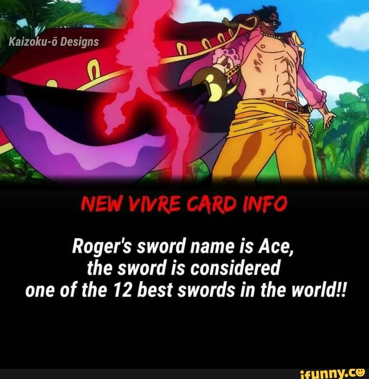 Keizoku 6 Designs Reg Ro Rogers Sword Name Is Ace The Sword Is Considered One Of The 12 Best Swords In The World