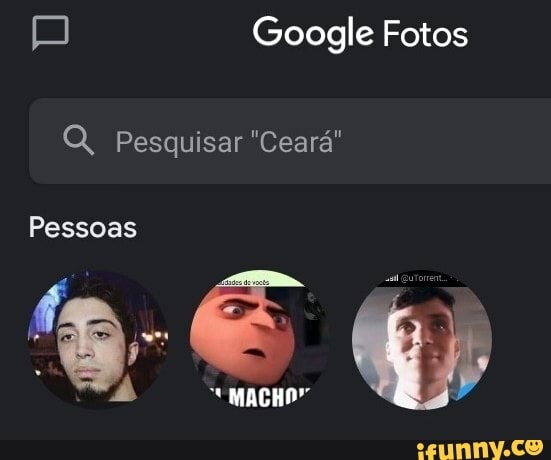 Google Fotos
Q, Pesquisar "Ceará"
Pessoas
